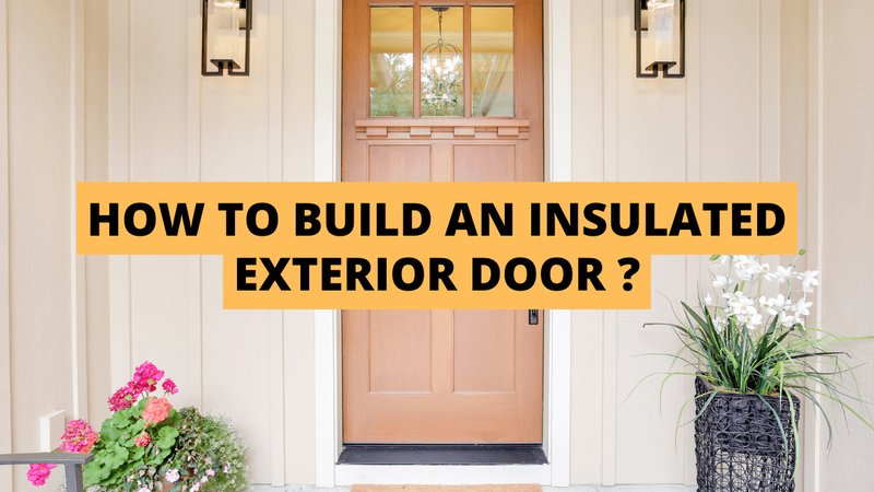 Best Ways To Insulate An Exterior Door (Beyond Weatherstripping)