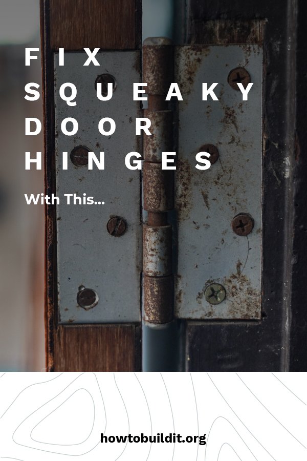 How To Diagnose A Squeaky Door Hinge: Pin, Leaves, Or Bearing?