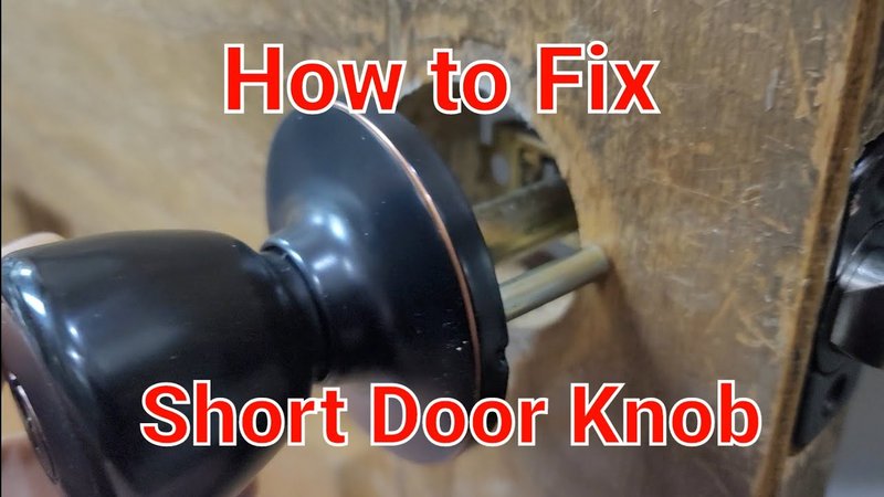 How To Fix A Door Knob Spindle That'S Too Short